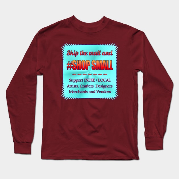 Skip Mall and #ShopSmall Long Sleeve T-Shirt by Jan4insight TeeStore